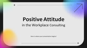 Positive Attitude in the Workplace Consulting