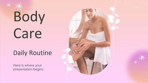 Body Care Daily Routine
