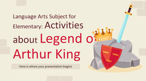 Language Arts Subject for Elementary: Activities about Legend of King Arthur