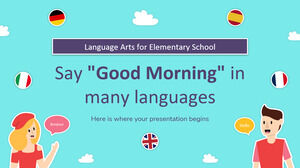 ศิลปะภาษาสำหรับโรงเรียนประถมศึกษา: พูด "อรุณสวัสดิ์" ในหลายภาษา