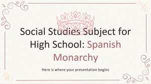 Social Studies Subject for High School: Spanish Monarchy