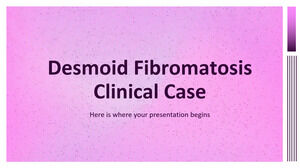 Caz clinic de fibromatoză desmoidă