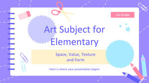 Art Subject for Elementary - 1st Grade: Space, Value, Texture and Form