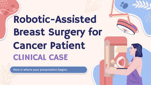 جراحة الثدي بمساعدة الروبوت لمرضى السرطان - حالة سريرية