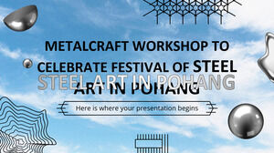 Metalcraft Workshop เพื่อเฉลิมฉลองเทศกาล Steel Art ใน Pohang