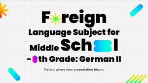 Foreign Language Subject for Middle School - 8th Grade: German II