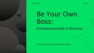 Be Your Own Boss: Entrepreneurship in Business