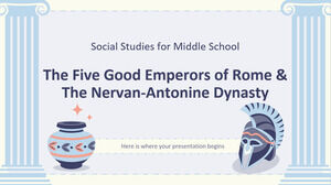 Ortaokul için Sosyal Bilgiler: Roma'nın Beş İyi İmparatoru ve Nervan-Antonin Hanedanı