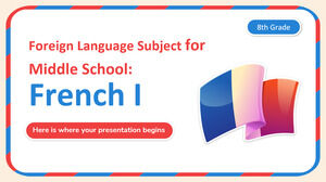 Foreign Language Subject for Middle School - 8th Grade: French I