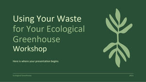 Utilisation de vos déchets pour votre atelier de serre écologique