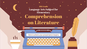 Language Arts Subject for Elementary - 4th Grade: Comprehension on Literature