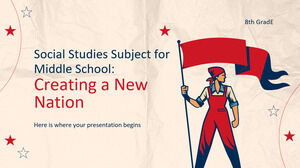 Disciplina de Estudos Sociais para o Ensino Médio - 8ª Série: Criando uma Nova Nação