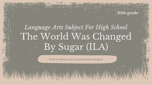 고등학교 언어 과목 - 10학년: The World Was Change By Sugar(ILA)