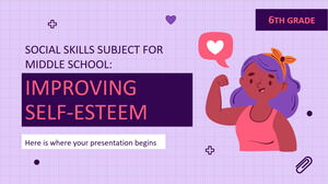 Social Skills Subject for Middle School - 6th Grade: Improving Self-Esteem