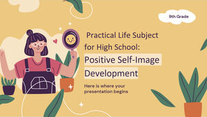 Practical Life Subject for High School - 9th Grade: Positive self-image development