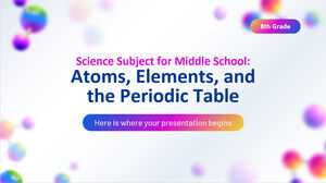 Disciplina de Ciências para o Ensino Médio - 8ª Série: Átomos, Elementos e a Tabela Periódica