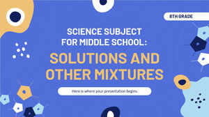 Science Subject for Middle School - 8th Grade: Solutions and Other Mixtures