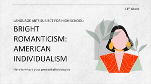 Disciplina de limbaj pentru liceu - clasa a XI-a: Romantism strălucitor: individualism american