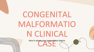 Congenital Malformation Clinical Case