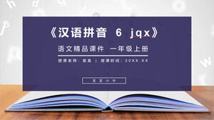 "Hanyu Pinyin 6 jqx" People's Education Edition 1st Grade Cinese Eccellente PPT Courseware